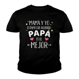 Mamá Y Yo Estamos De Acuerdo Papá Es El Mejor Dia Del Padre Youth T-shirt | Mazezy