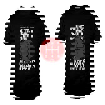 Manual Car Shift Happens Manual Gear Shift Youth T-shirt | Mazezy
