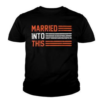 Married Into This 298 Trending Shirt Youth T-shirt | Favorety