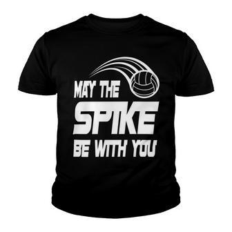 May The Spike Be With You Funny Volleyball Youth T-shirt | Favorety AU