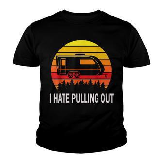 Mens I Hate Pulling Out Funny Camping Saying Travel Youth T-shirt - Thegiftio UK