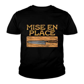 Mise En Place Chef Funny Cook Cooking French Culinary Youth T-shirt - Monsterry