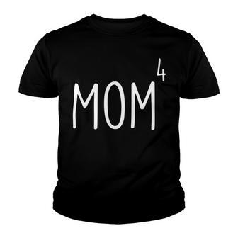 Mom4 Mom Of 4 Mother Of Four Kids Mama Mothers Day Youth T-shirt | Favorety