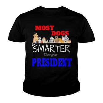 Most Dogs Are Smarter Than Your President Youth T-shirt | Favorety CA