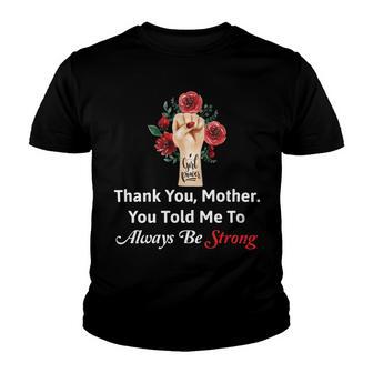 Mother Day Thank YouMotherYou Told Me To Always Be Strong Youth T-shirt | Favorety CA