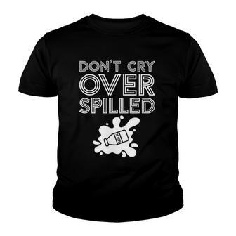 Motivation Dont Cry Over Spilled Milk Youth T-shirt | Mazezy