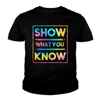 Motivational Testing Day Teacher Show What You Know Youth T-shirt - Thegiftio UK