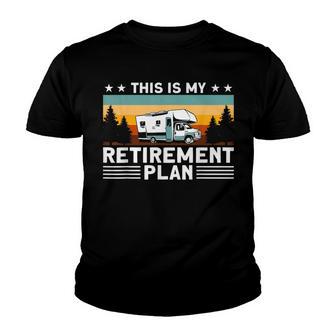 Motorhome Rv Camping Camper This Is My Retirement Plan Youth T-shirt - Thegiftio UK