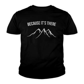 Mountain Climber Because Its There Distressed Youth T-shirt | Mazezy