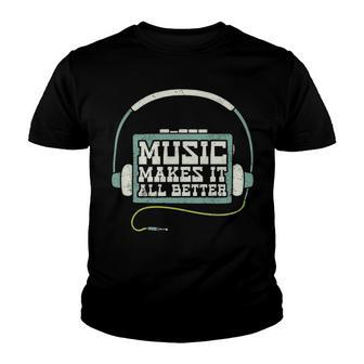 Music Makes It All Better 763 Shirt Youth T-shirt | Favorety