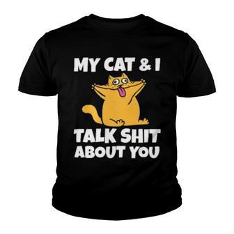 My Cat And I Talk Shit About You 310 Shirt Youth T-shirt | Favorety CA