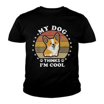 My Dog Thinks Im Cool 845 Trending Shirt Youth T-shirt | Favorety UK