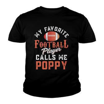 My Favorite Football Player Calls Me Poppy Youth T-shirt - Thegiftio UK