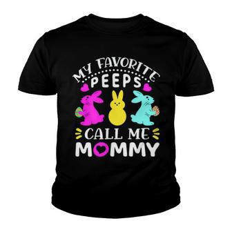 My Favorite Peeps Call Me Mommy 829 Trending Shirt Youth T-shirt | Favorety