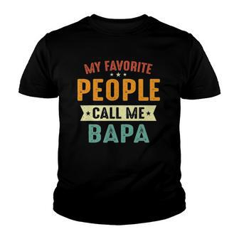 My Favorite People Call Me Bapa Funny Bapa Youth T-shirt | Mazezy