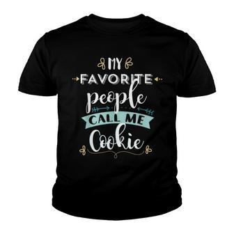 My Favorite People Call Me Cookie Cute T Gift Youth T-shirt - Thegiftio UK