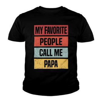 My Favorite People Call Me Papa 528 Trending Shirt Youth T-shirt | Favorety AU