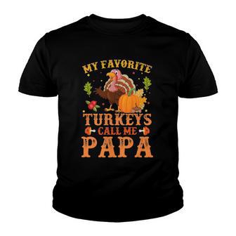My Favorite Turkeys Call Me Papa Thanksgiving Gifts Youth T-shirt - Thegiftio UK