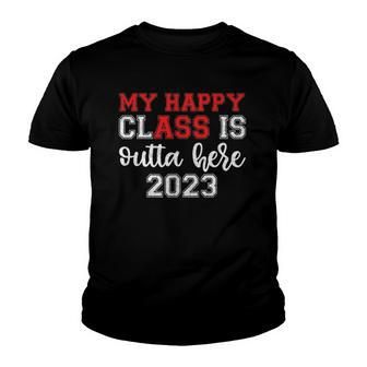 My Happy Class Is Outta Here 2023 S Senior Graduation Youth T-shirt | Mazezy