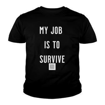 My Job Is To Survive V2 Youth T-shirt - Thegiftio UK