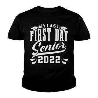 My Last First Day Class Of 2022 Senior Graduation V3 Youth T-shirt - Seseable
