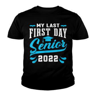 My Last First Day Class Of 2022 Senior Graduation V4 Youth T-shirt - Thegiftio UK