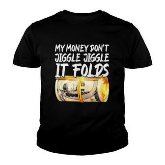 My Money Dont Jiggle Jiggle It Folds Trendy Meme Youth T-shirt | Mazezy