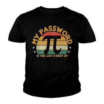 My Password Is The Last 8 Digits Of Pi 93 Trending Shirt Youth T-shirt | Favorety