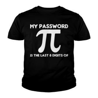 My Password Is The Last 8 Digits Of Pi 94 Trending Shirt Youth T-shirt | Favorety CA