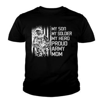 My Son My Soldier Hero Proud Army Mom 701 Shirt Youth T-shirt | Favorety CA