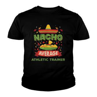 Nacho Average Athletic Trainer Funny Job Birthday Gift Youth T-shirt | Mazezy
