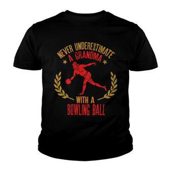 Never Underestimate A Grandma With A Ballfor Bowlers 288 Bowling Bowler Youth T-shirt - Seseable