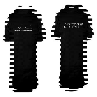 No Im Serious Marauders Era Gift Youth T-shirt | Mazezy