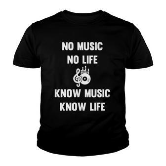 No Music No Life Know Music Know Life Gifts For Musicians Youth T-shirt | Mazezy