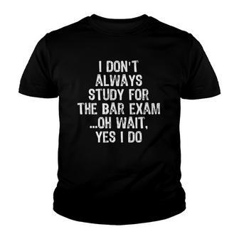 Oh Wait Study For Bar Exam Funny Law School Graduation Gift Youth T-shirt - Thegiftio UK