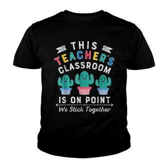 On Point We Stick Together Fun Back To School Teacher Cactus Youth T-shirt - Seseable