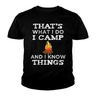 Outdoor Campfire Thats What I Do I Camp And I Know Things Youth T-shirt - Thegiftio UK