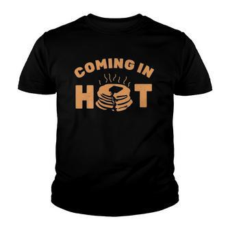 Pancakesbreakfast Lover Coming In Hot Pancake Maker Youth T-shirt | Mazezy