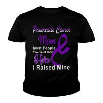 Pancreatic Cancer Mom Most People Never Meet Their Hero I Raised Mine Purple Ribbon Pancreatic Cancer Pancreatic Cancer Awareness Youth T-shirt - Monsterry