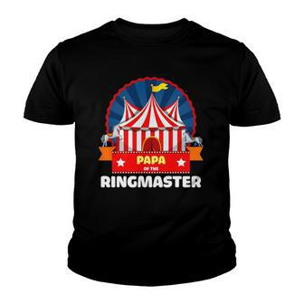 Papa Of The Ringmaster Circus Themed Birthday Party Youth T-shirt | Mazezy