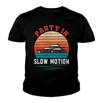 Party In Slow Motion Vintage Funny Boating Boating Gifts Youth T-shirt | Favorety UK