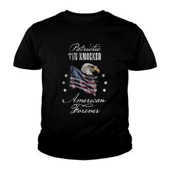 Patriotic Tin Knocker American Forever Youth T-shirt - Thegiftio UK