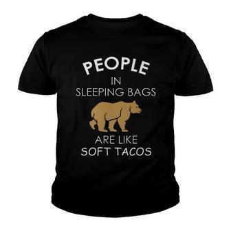 People In Sleeping Bags Are Like Soft Tacos Camping Youth T-shirt - Thegiftio UK