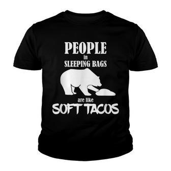 People In Sleeping Bags Are Like Soft Tacos Youth T-shirt - Thegiftio UK