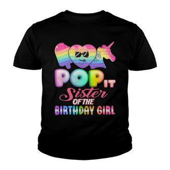 Pop It Sister Of The Birthday Girl Fidgets Bday Party Funny Youth T-shirt - Seseable