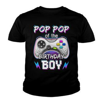 Pop Pop Of The Birthday Boy Video Game B-Day Top Gamer Party Youth T-shirt - Seseable