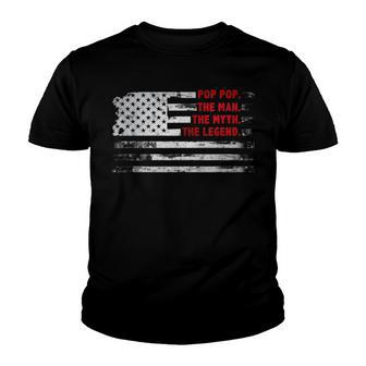 Pop Pop The Man Myth Legend American Usa Flag Father’S Day Youth T-shirt - Thegiftio UK