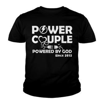 Power Couple Powered By God Since 2012 Matching Anniversary Youth T-shirt - Thegiftio UK