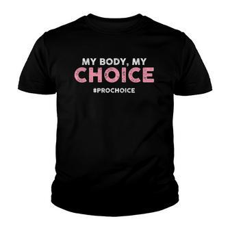 Pro Choice My Body My Choice Prochoice Pro Choice Youth T-shirt | Mazezy