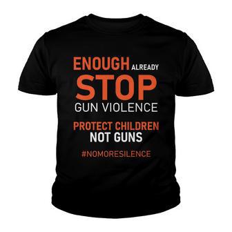Protect Children Not Guns Stop Gun Violence Enough Already Youth T-shirt - Thegiftio UK